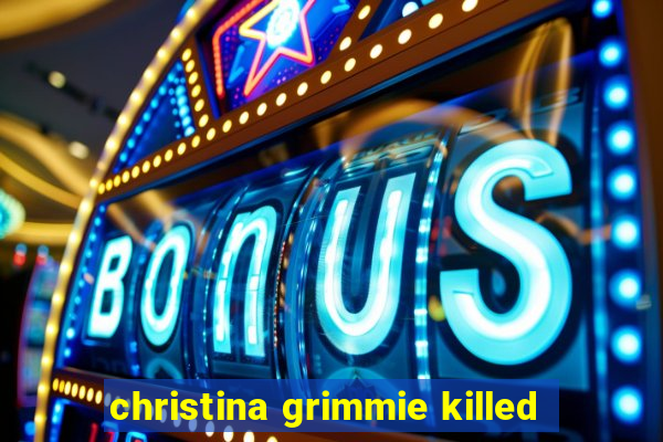 christina grimmie killed